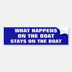 Wat er op de boot gebeurt blijft op de boot - grap bumpersticker