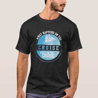 Wat er op de cruise op de cruise gebeurt t-shirt