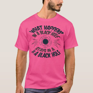 Wat gebeurt er in een zwart gat - Grappige astrono T-shirt