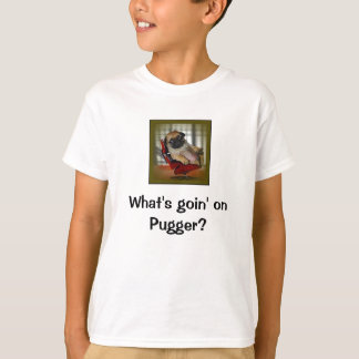 Wat gebeurt er met Pugger? T-shirt