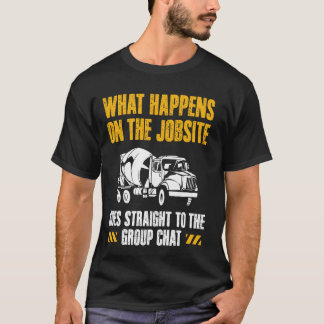 Wat Gebeurt Er Op De Werkplek Betonwerkersploeg T-shirt