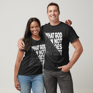WAT GOD NIET KAN BESTAAN, BESTAAT NIET. T-SHIRT