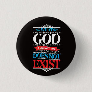 Wat God niet kan doen, bestaat niet in de Button