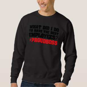 wat heb ik gedaan om werknemers werknemers baas_1 trui