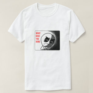 Wat heb je me aangedaan? t-shirt