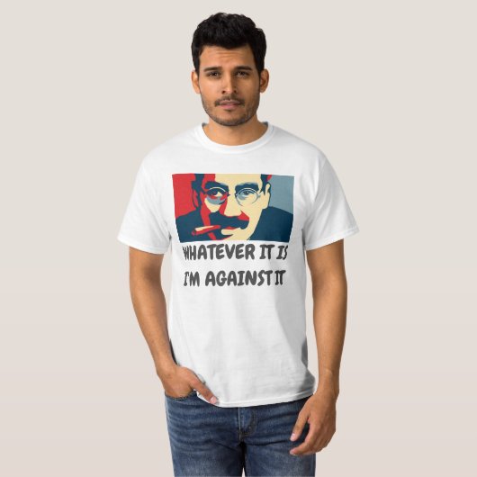WAT HET OOK IS, IK BEN ERTEGEN - GROUCHO T-SHIRT (Voorkant volledig)