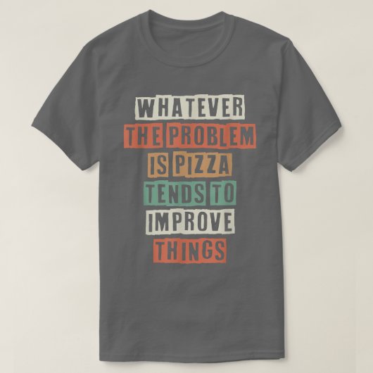 Wat het probleem ook is, Pizza neigt naar Impro T-shirt (Design voorkant)