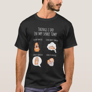 Wat ik doe in mijn reservehamster, zoete hamster t-shirt