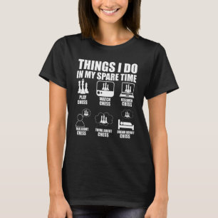 Wat ik doe in mijn reservetijd, schaakspel t-shirt