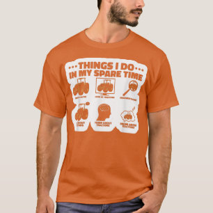 Wat ik doe in mijn reservetijd Tractors T-Shi T-shirt