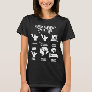 Wat ik doe in mijn spaartijd waterpolospeler t-shirt