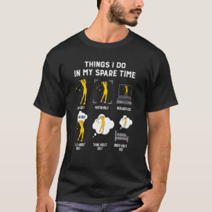 Wat ik doe in mijn vrije tijd, is Golf beste ideeë T-shirt