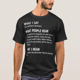 Wat ik een softwareontwikkelaar noem wat mensen ho t-shirt
