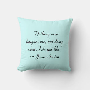 Wat ik niet leuk vind aan Jane Austen Quote Kussen