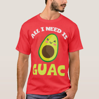 Wat ik nodig heb is Guac Guacamole. T-shirt