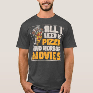 Wat ik nodig heb is Pizza en Horr. T-shirt