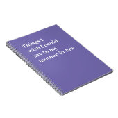 Wat ik wou dat ik kon zeggen tegen mijn schoonmoed notitieboek (Rechterzijde)