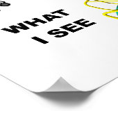 Wat ik zie Funny Poster (Hoek)