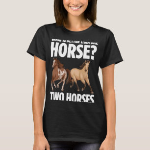 Wat is beter dan één paard twee eigenaars van paar t-shirt