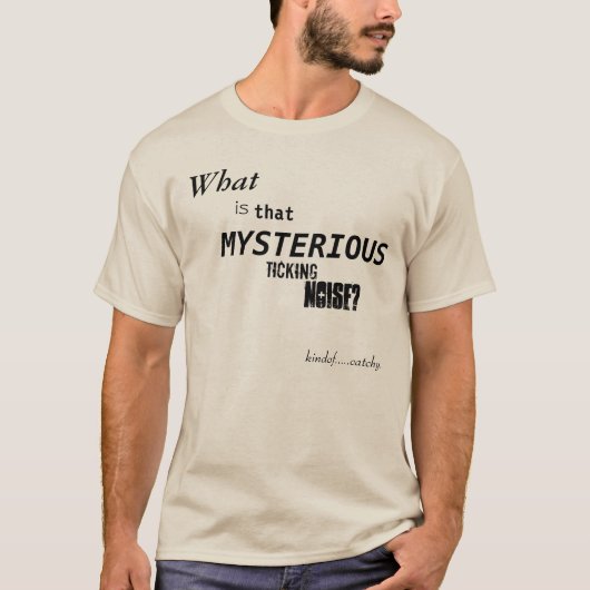 Wat is dat mysterieuze schopende lawaai? t-shirt (Voorkant)