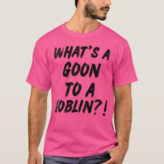 Wat is een Goon voor een Goblin Rap hiphop quote L T-shirt