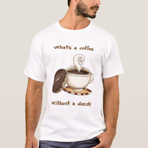 Wat is een koffie zonder donut! t-shirt
