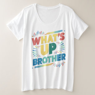 wat is er broeder (D) Grote Maat T-shirt