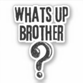 Wat is er, broeder? sticker (Voorkant)