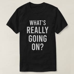 Wat is er echt aan de hand? vetgedrukte typografie t-shirt
