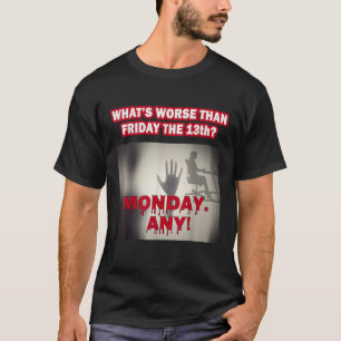 Wat is er erger dan vrijdag de 13e grappige werkne t-shirt