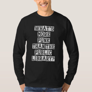 Wat is er Punk dan de openbare bibliotheek Funny R T-shirt