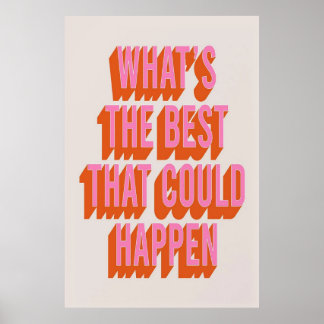 Wat is het beste dat kan gebeuren Print Poster
