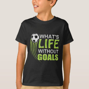 Wat is het leven zonder doelpunten voetbal t-shirt