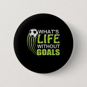 Wat is het leven zonder doelpunten voetbal voetbyl ronde button 5,7 cm
