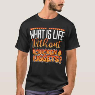 Wat is het leven zonder kippenvleugels Grappige qu T-shirt
