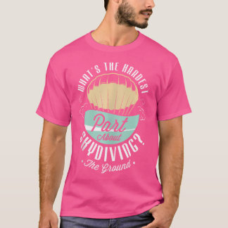 Wat is het moeilijkste deel van skiën op de grond? t-shirt