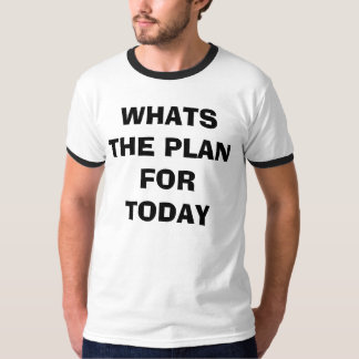 WAT IS HET PLAN VOOR VANDAAG? T-SHIRT