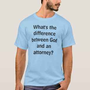 Wat is het verschil tussen God en een advocaat? T-shirt