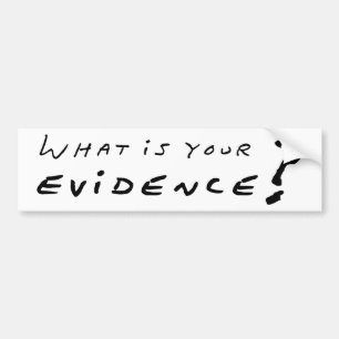 Wat is je bewijs? bumpersticker