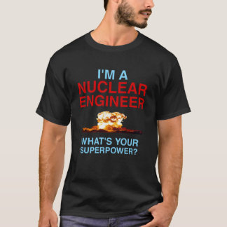 Wat is je supermacht? Ik ben een nucleair ingenieu T-shirt