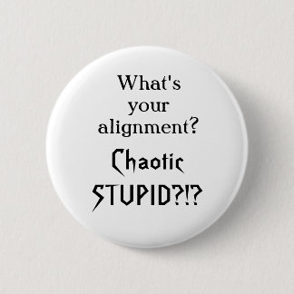 Wat is je uitlijning?  Chaotisch stom?!? Ronde Button 5,7 Cm