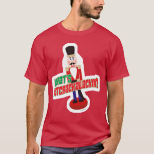 Wat is Nutkalackin Nutcracker Funny Design? T-shirt