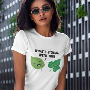Wat is Stomata met jou? T-shirt