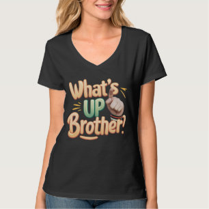 wat is up broer grappig gezegde (A) T-shirt