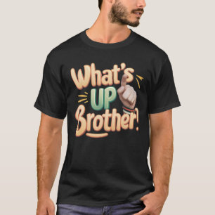 wat is up broer grappig gezegde (A) T-shirt
