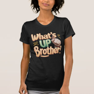wat is up broer grappig gezegde (A) T-shirt