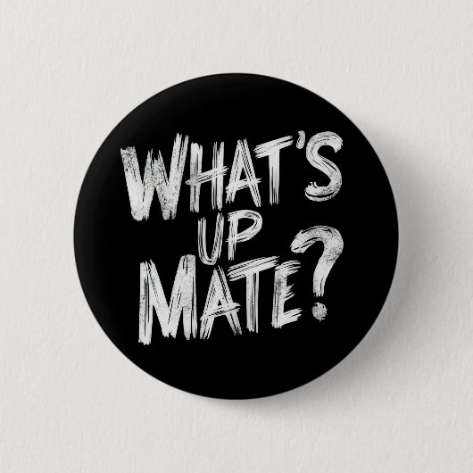 Wat is Up Mate Button (Voorkant)