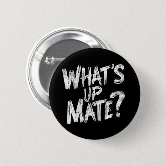 Wat is Up Mate Button (Voorkant /achterkant)