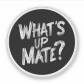 Wat is Up Mate Sticker (Voorkant)