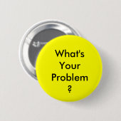 Wat is uw Probleem Button? Ronde Button 5,7 Cm (Voorkant /achterkant)
